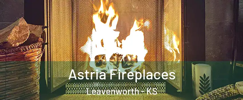  Astria Fireplaces Leavenworth - KS