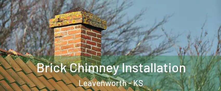  Brick Chimney Installation Leavenworth - KS