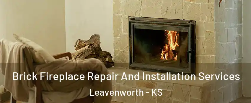  Brick Fireplace Repair And Installation Services Leavenworth - KS