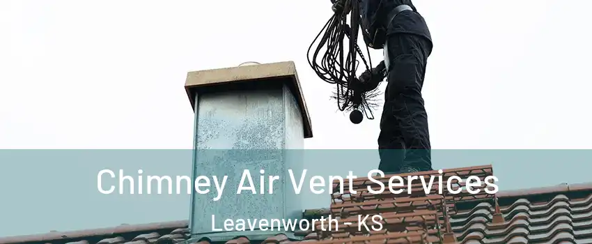  Chimney Air Vent Services Leavenworth - KS