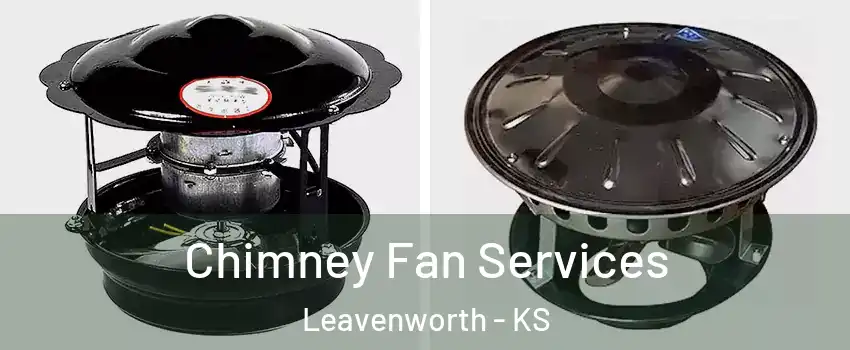  Chimney Fan Services Leavenworth - KS