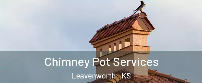  Chimney Pot Services Leavenworth - KS
