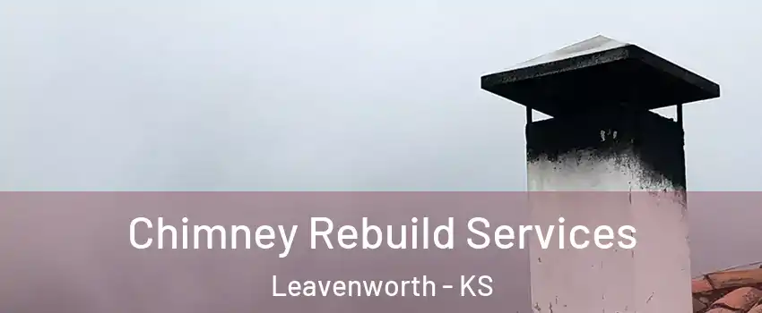  Chimney Rebuild Services Leavenworth - KS