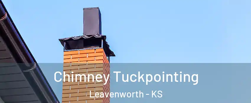  Chimney Tuckpointing Leavenworth - KS