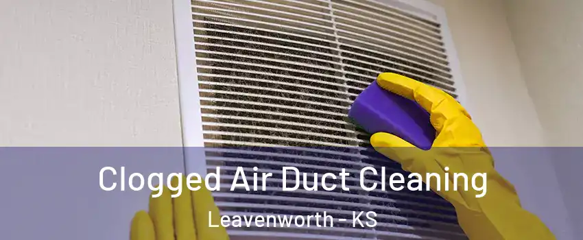 Clogged Air Duct Cleaning Leavenworth - KS