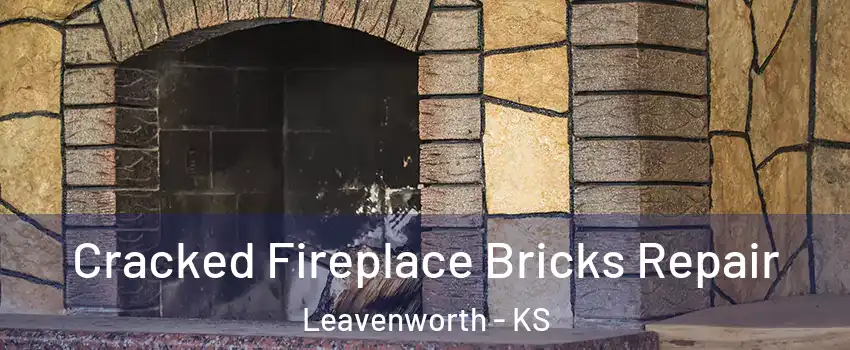  Cracked Fireplace Bricks Repair Leavenworth - KS