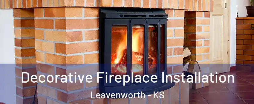  Decorative Fireplace Installation Leavenworth - KS