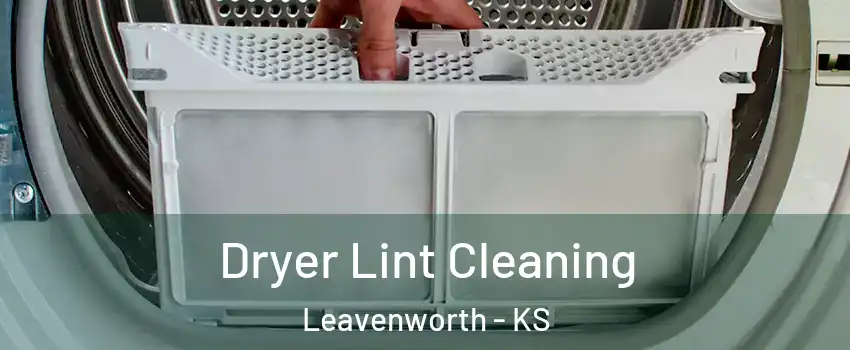  Dryer Lint Cleaning Leavenworth - KS