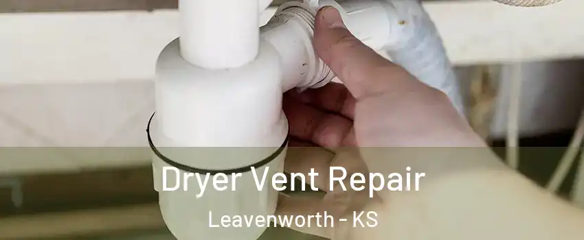  Dryer Vent Repair Leavenworth - KS