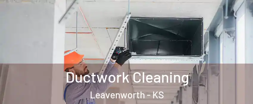  Ductwork Cleaning Leavenworth - KS