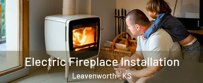  Electric Fireplace Installation Leavenworth - KS