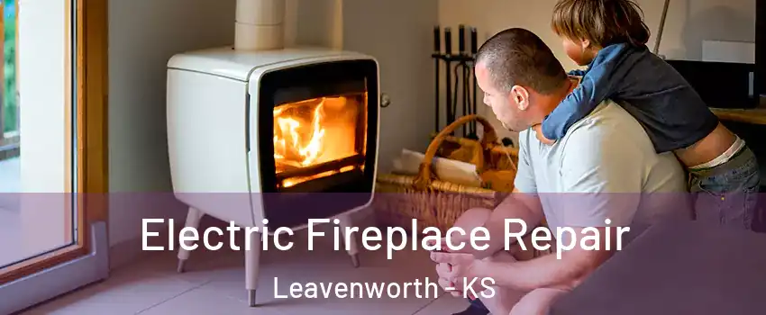  Electric Fireplace Repair Leavenworth - KS