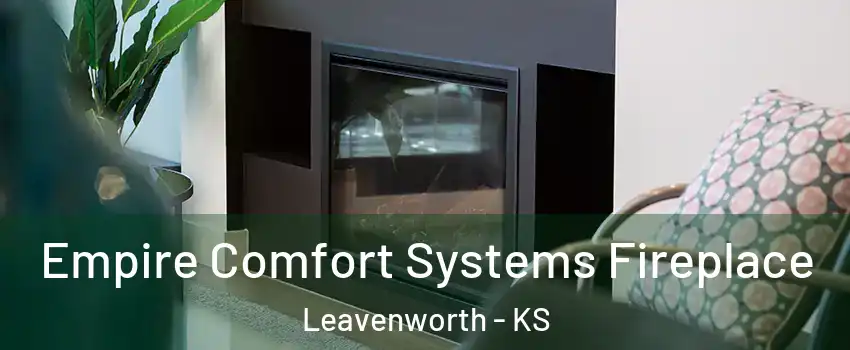  Empire Comfort Systems Fireplace Leavenworth - KS