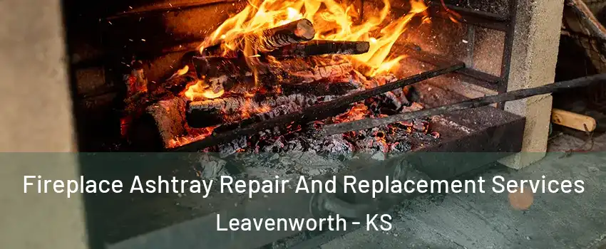  Fireplace Ashtray Repair And Replacement Services Leavenworth - KS