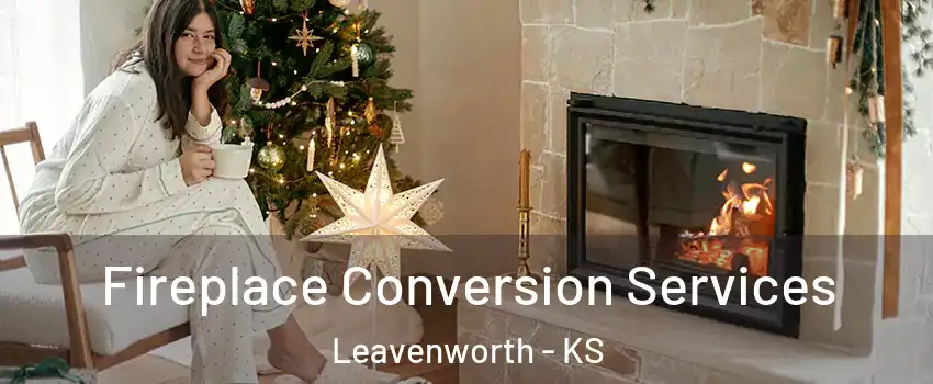  Fireplace Conversion Services Leavenworth - KS