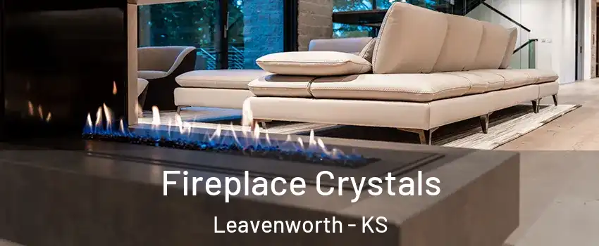  Fireplace Crystals Leavenworth - KS