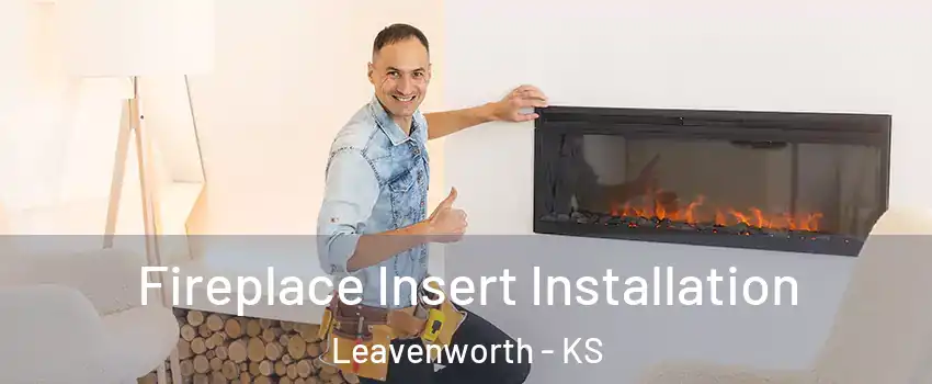  Fireplace Insert Installation Leavenworth - KS