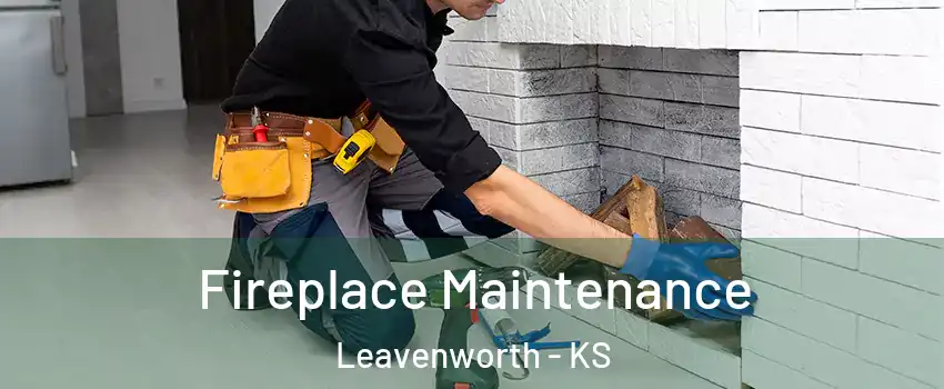  Fireplace Maintenance Leavenworth - KS