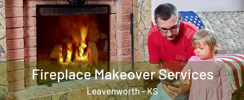  Fireplace Makeover Services Leavenworth - KS