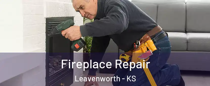  Fireplace Repair Leavenworth - KS