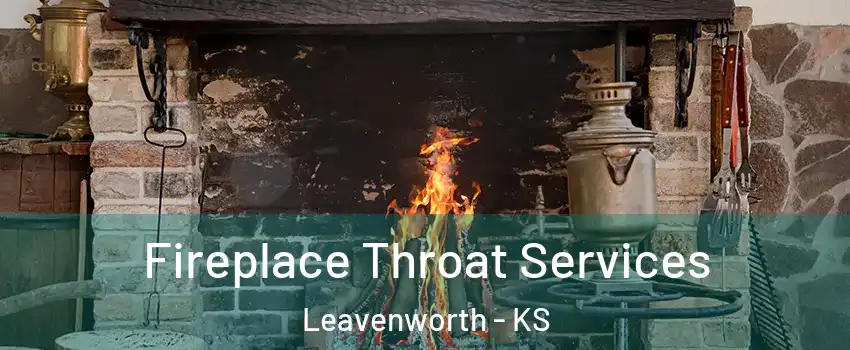  Fireplace Throat Services Leavenworth - KS