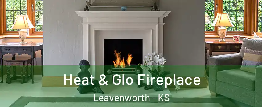  Heat & Glo Fireplace Leavenworth - KS