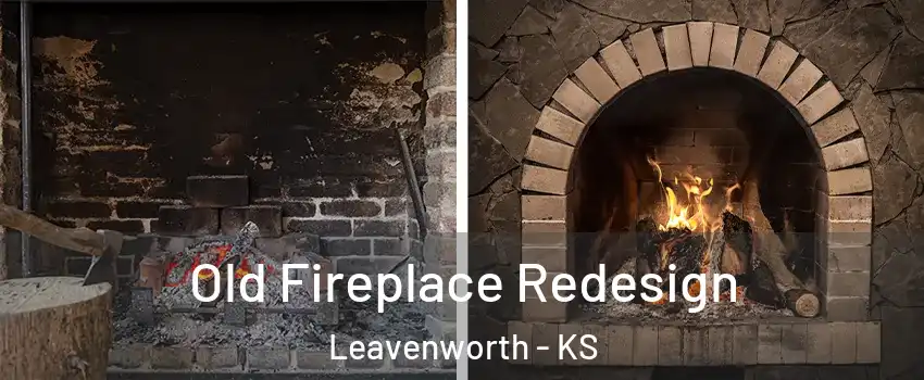  Old Fireplace Redesign Leavenworth - KS