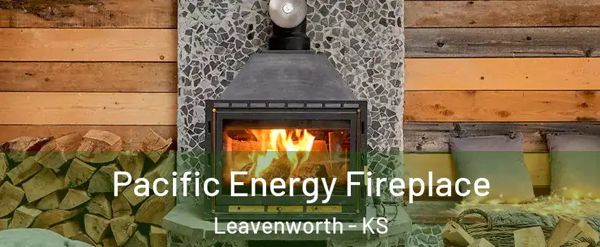  Pacific Energy Fireplace Leavenworth - KS