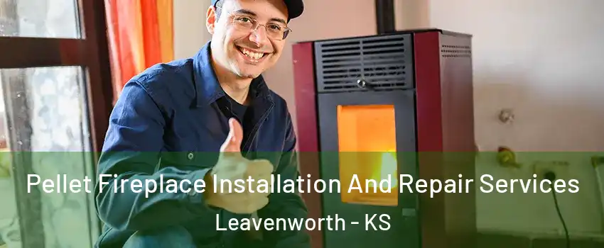  Pellet Fireplace Installation And Repair Services Leavenworth - KS