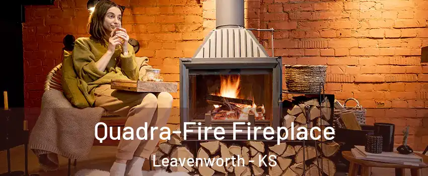  Quadra-Fire Fireplace Leavenworth - KS