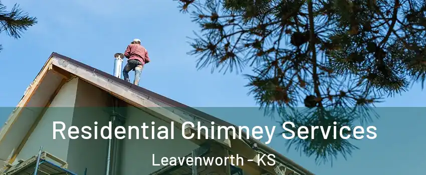  Residential Chimney Services Leavenworth - KS