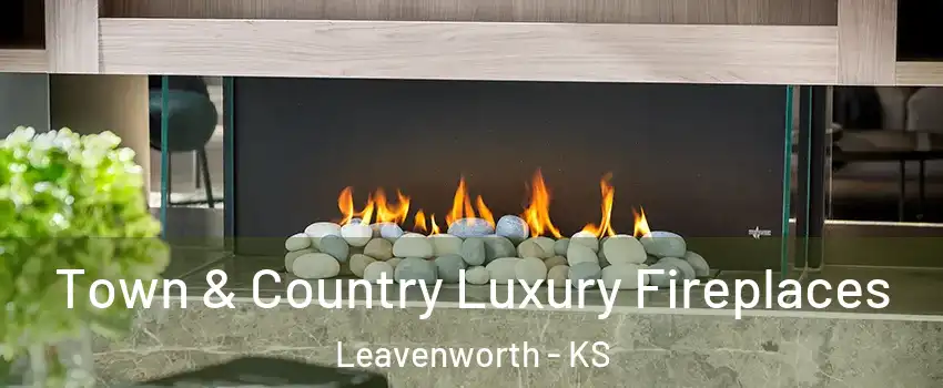  Town & Country Luxury Fireplaces Leavenworth - KS