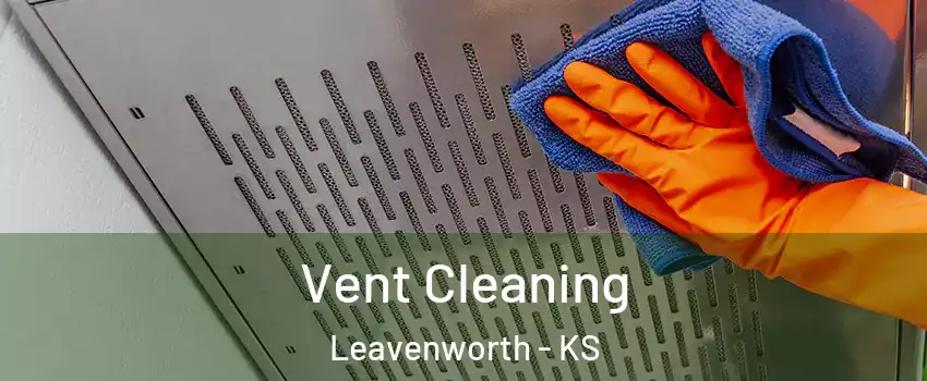  Vent Cleaning Leavenworth - KS