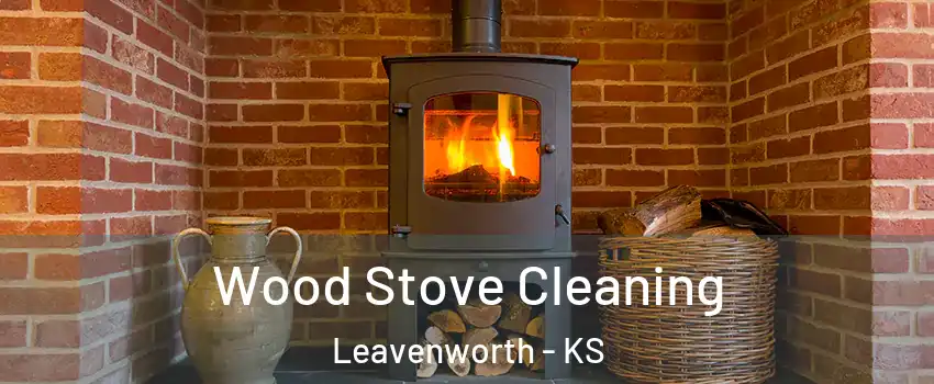  Wood Stove Cleaning Leavenworth - KS