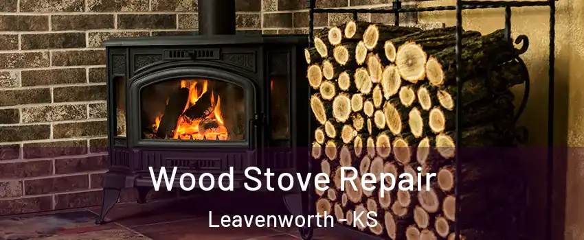  Wood Stove Repair Leavenworth - KS